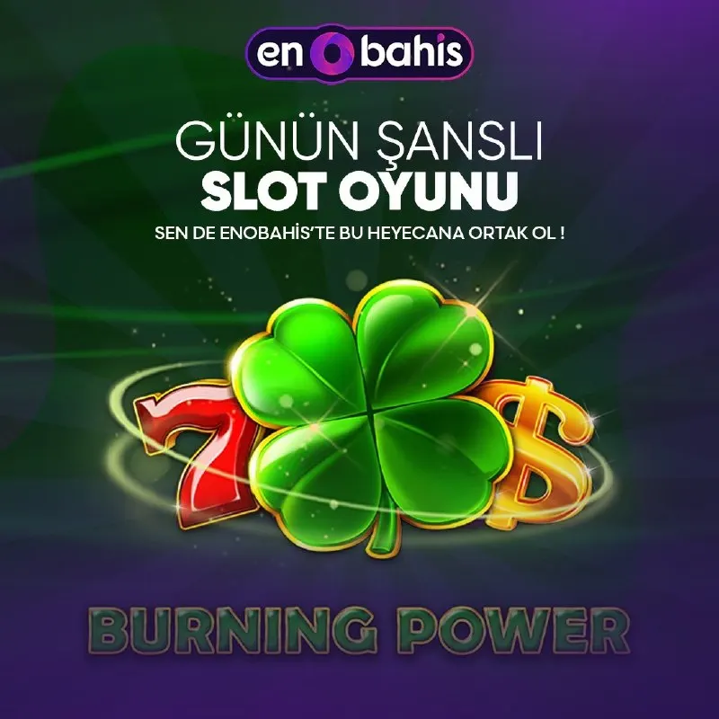 🎁 Günün Oyunu 🍀 BURNING POWER 🍀 ve EnoBahis 🎰 farkı ile güzel kazançlar elde etmek bir…