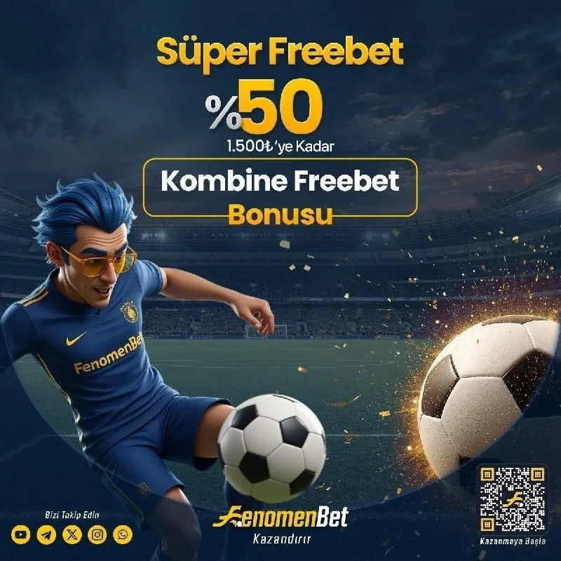 🔥Yatırımına %50 Freebet al, kazancını büyüt! FenomenBet’te spor bahislerinde avantaj…