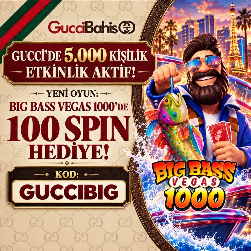 🎣 GUCCİ’DE 5.000 KİŞİLİK ETKİNLİK AKTİF ! Big Bass Vegas 1000’de 100 Spin hediyesi seni…