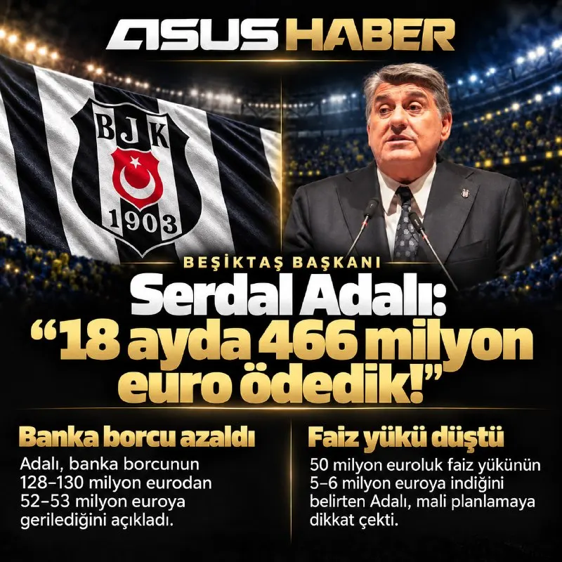 🇹🇷 Serdal Adalı: “18 ayda 466 milyon euro ödedik!” 🔴 Beşiktaş Başkanı, banka borcunun…