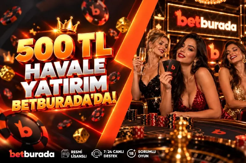 👑BETBURADA'DA MİNİMUM HAVALE TUTARI 500₺ 🔥Sende kazanmaya BetBurada ile bir adım daha…